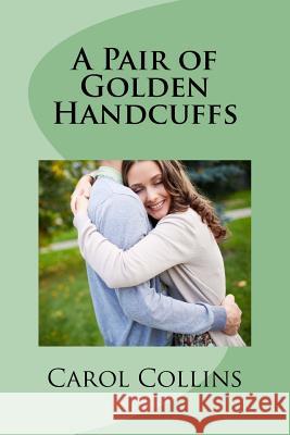 A Pair of Golden Handcuffs Carol Collins 9781523799350 Createspace Independent Publishing Platform - książka