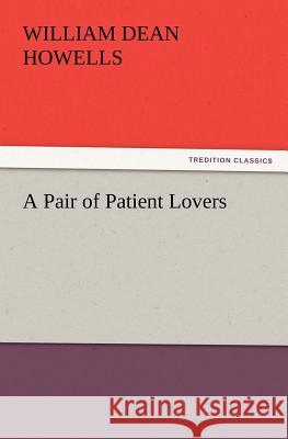 A Pair of Patient Lovers William Dean Howells 9783847234524 Tredition Classics - książka