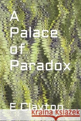 A Palace of Paradox E M Clayton   9798376702680 Independently Published - książka
