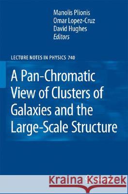 A Pan-Chromatic View of Clusters of Galaxies and the Large-Scale Structure Manolis Plionis Omar Lopez-Cruz David Hughes 9781402069406 Not Avail - książka