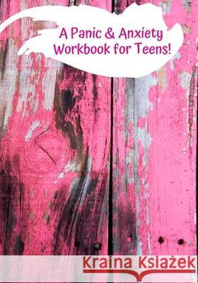 A Panic & Anxiety Workbook for Teens! Teen Thoughts Inc 9781686894510 Independently Published - książka