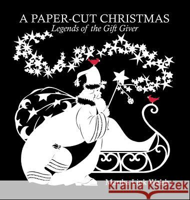 A Paper-Cut Christmas: Legends of the Gift Giver Martha Link Walsh 9780615885223 Martha Link Walsh Gallery - książka