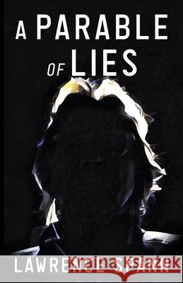 A Parable of Lies Lawrence Spann 9780975442111 Spannrobinson - książka