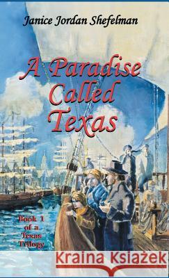 A Paradise Called Texas Janice Jordan Shefelman Tom Shefelman Karl Shefelman 9781940130651 Wild Horse Media Group - książka
