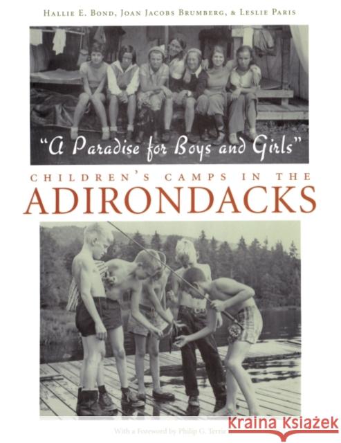 A Paradise for Boys and Girls: Children's Camps in the Adirondacks Bond, Hallie 9780815608226 Syracuse University Press - książka