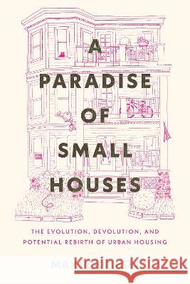 A Paradise of Small Houses: The Evolution, Devolution, and Potential Rebirth of Urban Housing Max Podemski 9780807007785 Beacon Press - książka