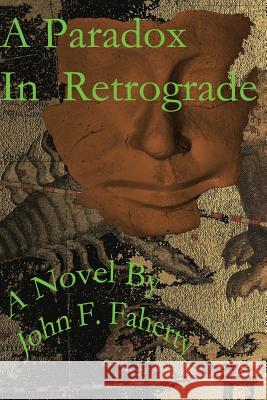 A Paradox in Retrograde John F. Faherty 9781500426903 Createspace - książka