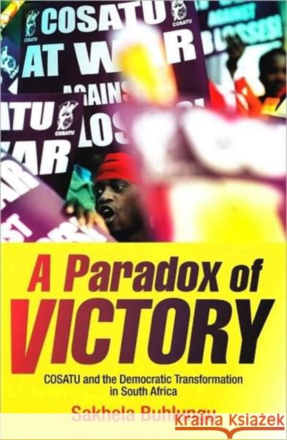 A paradox of victory : COSATU and the democratic transformation in South Africa Buhlungu 9781869141875 University of Kwazulu Natal Press - książka