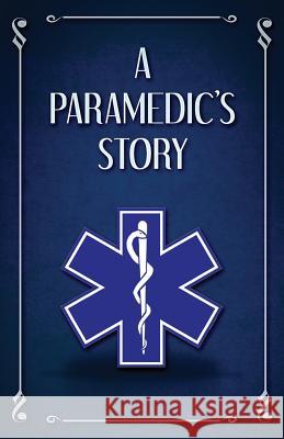 A Paramedic's Story Scott Finazzo 9781983504051 Createspace Independent Publishing Platform - książka