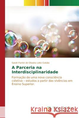 A Parceria na Interdisciplinaridade Galvão Sarah Fantin de Oliveira Leite 9783841701350 Novas Edicoes Academicas - książka
