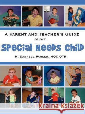 A Parent and Teacher's Guide to the Special Needs Child M. Darrell Parker 9781420868227 Authorhouse - książka
