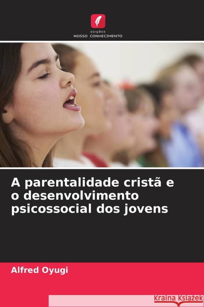 A parentalidade crist? e o desenvolvimento psicossocial dos jovens Alfred Oyugi 9786208074500 Edicoes Nosso Conhecimento - książka