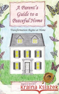 A Parent's Guide to a Peaceful Home: Transformation Begins at Home Braxton, Patricia 9781466942011 Trafford Publishing - książka