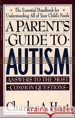 A Parent's Guide to Autism: A Parents Guide to Autism Hart, Charles 9780671750992 Pocket Books - książka