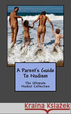 A Parent's Guide to Nudism Lucas Riviera Jaden Massini 9781978183940 Createspace Independent Publishing Platform - książka
