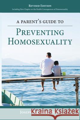 A Parent's Guide to Preventing Homosexuality Joseph Nicolosi 9780997637311 Liberal Mind Publishers - książka