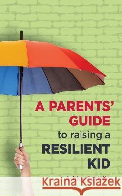 A Parents' Guide to raising a Resilient Kid Ashley Costello   9781739302603 Resilient People Ltd - książka