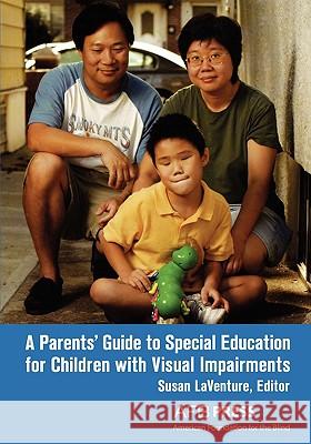 A Parents' Guide to Special Education for Children with Visual Impairments  9780891288923 AMERICAN FOUNDATION FOR THE BLIND,U.S. - książka