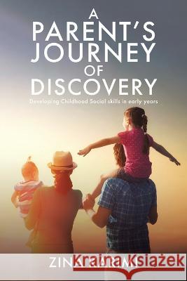 A Parent's Journey of Discovery: Developing Childhood Social Skills in Early Years Zina Karimi 9781638745587 Christian Faith - książka