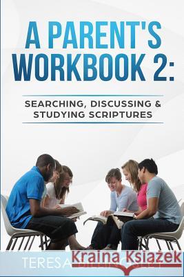 A Parent's Workbook 2: Searching, Discussing and Studying Sctiptures Teresa Billingsley 9781946662026 ISBN - książka