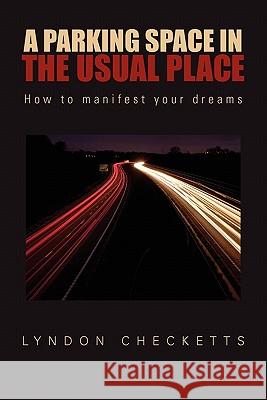 A Parking Space In The Usual Place Checketts, Lyndon 9781462894895 Xlibris Corp. UK Sr - książka