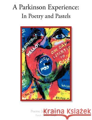 A Parkinson Experience: In Poetry and Pastels Hayton, Jeffery 9781467007542 Authorhouse - książka