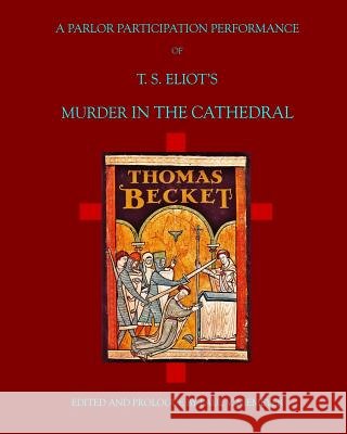 A Parlor Performance of Murder in the Cathedral: T. S. Eliot's Murder in the Cathedral Paul V. Niemeyer 9781544620459 Createspace Independent Publishing Platform - książka