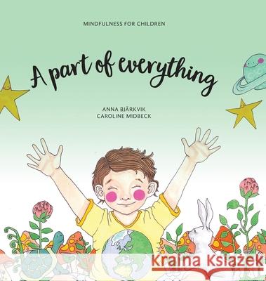 A part of everything: Mindfulness for children Bj Caroline Midbeck Laura Geiger 9789198622614 Soul Talk AB - książka