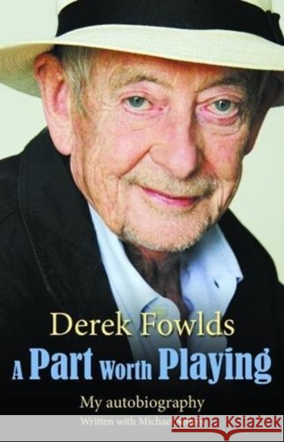 A Part Worth Playing Derek Fowlds, Michael Sellers 9781781962916 Fantom Films Limited - książka