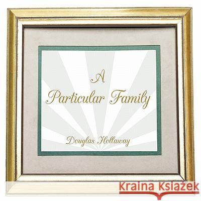 A Particular Family Douglas Hollaway 9781452051017 Authorhouse - książka