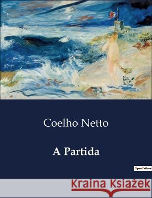 A Partida Coelho Netto 9791041948505 Culturea - książka
