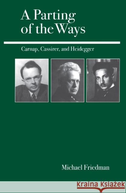 A Parting of the Ways: Carnap, Cassirer, and Heidegger Friedman, Michael 9780812694253 Open Court Publishing Company - książka