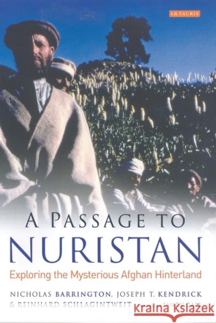 A Passage to Nuristan : Exploring the Mysterious Afghan Hinterland Nicholas Barrington Joseph T. Kendrick Reinhard Schlagintweit 9781845111755 I. B. Tauris & Company - książka