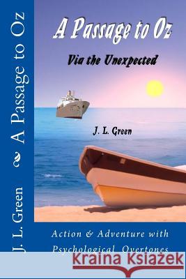 A Passage to Oz: Via the Unexpected J. L. Green 9781508595892 Createspace - książka