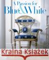 A Passion for Blue & White Carolyne Roehm 9780767921138 Broadway Books