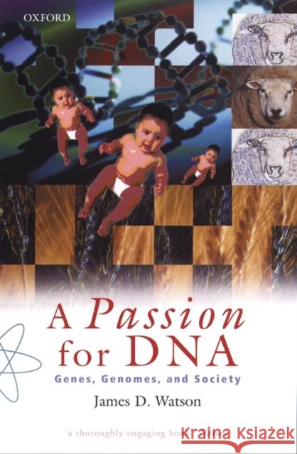 A Passion for DNA : Genes, Genomes and Society James D. Watson 9780198604280 OXFORD UNIVERSITY PRESS - książka