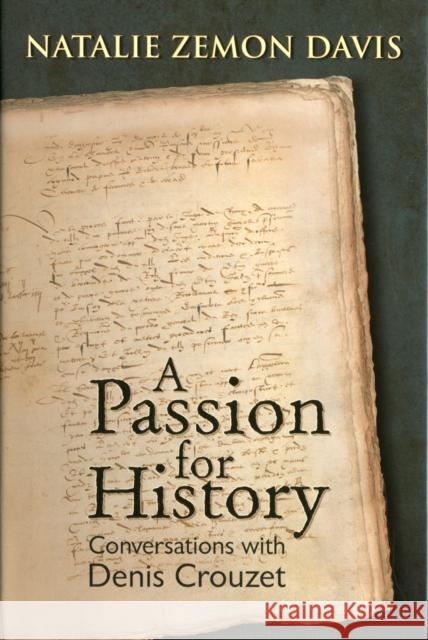 A Passion for History: Conversations with Denis Crouzet Natalie Zemon Davis Denis Crouzet Michael Wolfe 9781935503071 Truman State University Press - książka