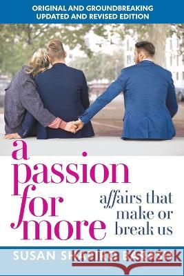 A Passion for More: Affairs That Make or Break Us Susan Shapiro Barash 9781959170006 Meridian Editions - książka