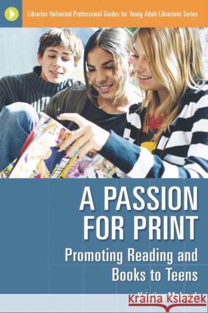 A Passion for Print: Promoting Reading and Books to Teens Mahood, Kristine 9781591581468 Libraries Unlimited - książka