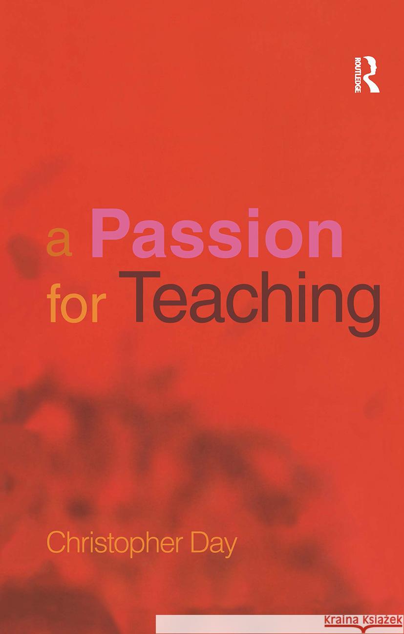 A Passion for Teaching Christopher Day 9780415251792 Routledge/Falmer - książka