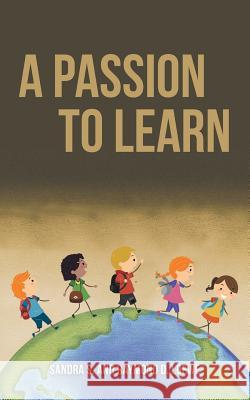 A Passion to Learn Sandra S Raymond D. Loewe 9781491725801 iUniverse.com - książka