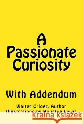 A Passionate Curiosity With Addendum Crider, Walter L. 9780692997703 Passionate Curiosity with Addendum - książka