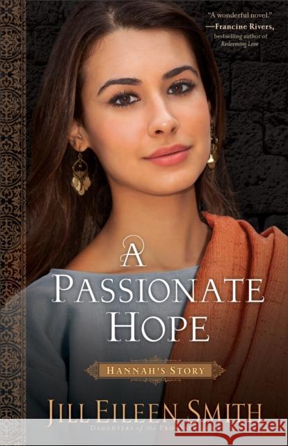 A Passionate Hope – Hannah`s Story Jill Eileen Smith 9780800720377 Fleming H. Revell Company - książka