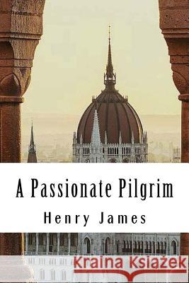 A Passionate Pilgrim Henry James 9781985283541 Createspace Independent Publishing Platform - książka