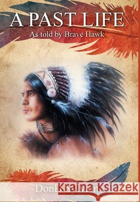 A Past Life: As Told by Brave Hawk Dond Sylvain 9781947620056 Toplink Publishing, LLC - książka