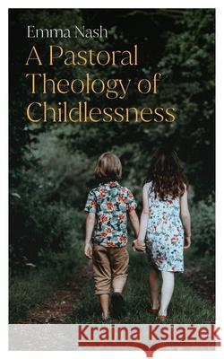 A Pastoral Theology of Childlessness Emma Nash 9780334060512 SCM Press - książka
