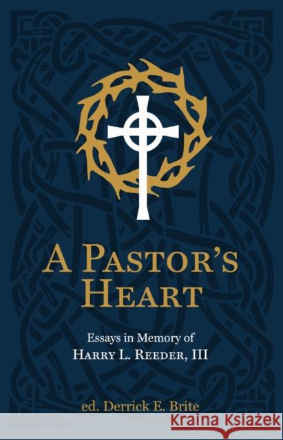 A Pastor’s Heart: Essays in Memory of Harry L. Reeder III Derrick Brite 9781527111417 Mentor - książka