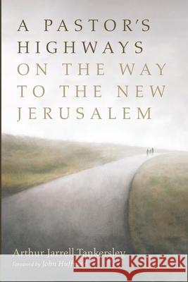 A Pastor's Highways on the Way to the New Jerusalem Arthur Jarrell Tankersley John Huffman 9781666713336 Resource Publications (CA) - książka