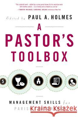 A Pastor�s Toolbox: Management Skills for Parish Leadership Paul A. Holmes 9780814638088 Liturgical Press - książka