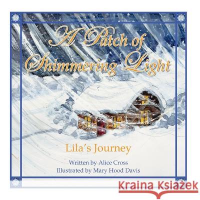 A Patch of Shimmering Light: Lila's Journey Mary Hood Davis, Alice Cross 9781958217795 Stillwater River Publications - książka
